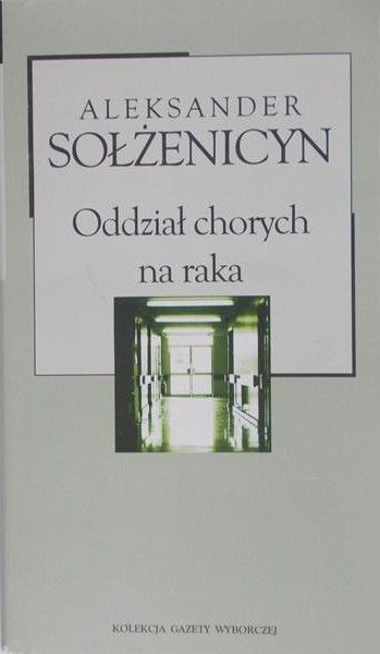 Sołzenicyn Aleksander - Oddział chorych na raka