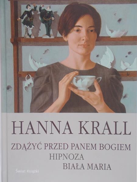 Krall Hanna  - Zdążyć przed Panem Bogiem, Hipnoza, Biała Maria