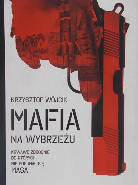 Wójcik Krzysztof - Mafia na wybrzeżu