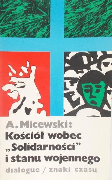 Micewski Andrzej - Kościół wobec "Solidarności" i stanu wojennego