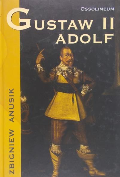 Anusiak Zbigniew - Gustaw II Adolf