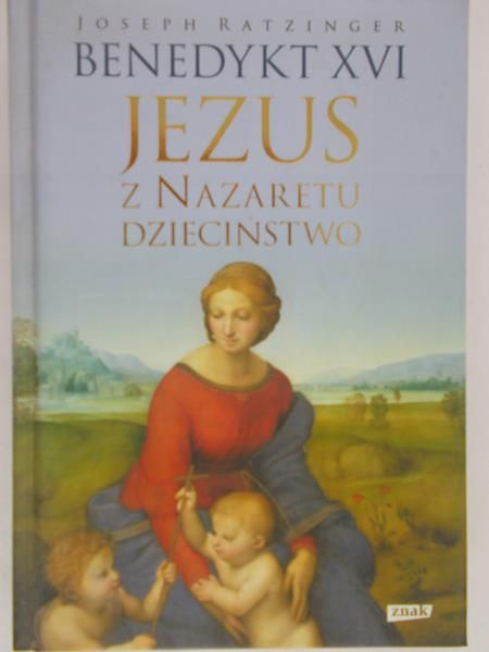 Ratzinger Joseph (Benedykt XVI) - Jezus z Nazaretu dzieciństwo