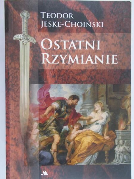 Jeske - Choiński Teodor - Ostatni Rzymianie