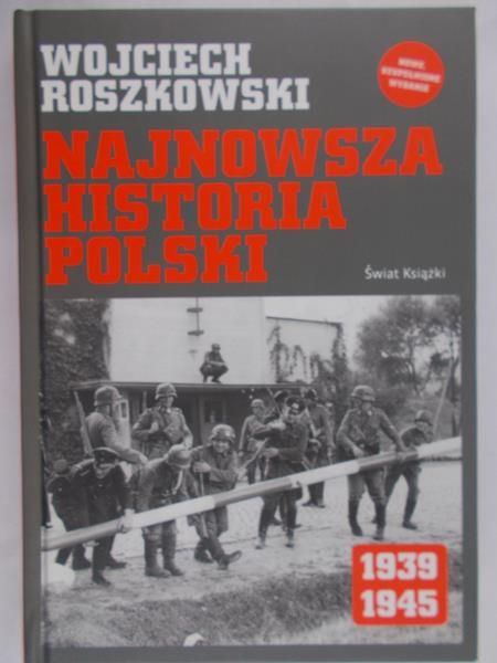 Roszkowski Wojciech - Najnowsza historia Polski 1939-1945