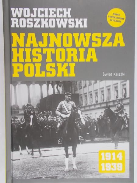 Roszkowski Wojciech - Najnowsza historia Polski 1914-1939