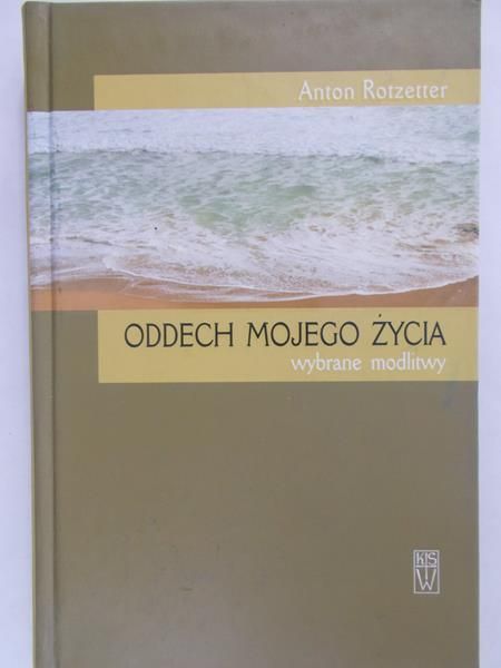 Rotzetter Anton - Oddech mojego życia