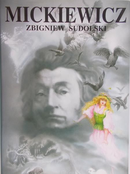 Sudolski Zbigniew - Mickiewicz. Opowieść biograficzna