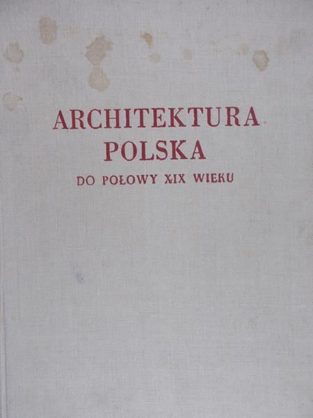 Zachwatowicz Jan - Architektura Polska do połowy XIX w.