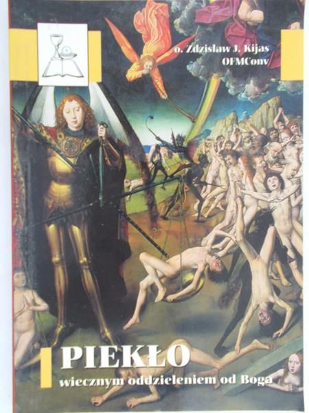 Kijas Zdzisław Józef - Piekło wiecznym oddzieleniem od Boga