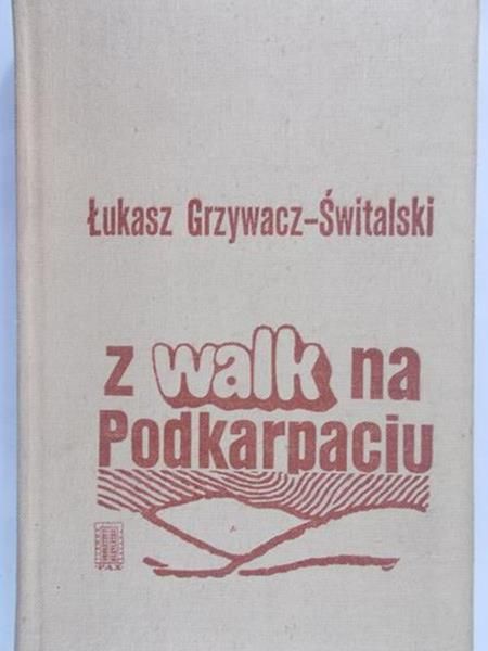 Grzywacz-Świtalski Łukasz - Z walk na Podkarpaciu