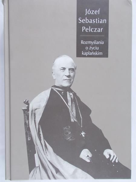 Pelczar Józef Sebastian - Rozmyslania o życiu kapłańskim
