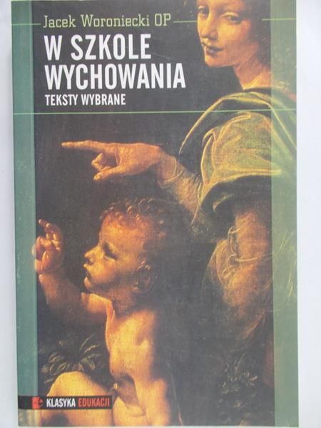 Woroniecki Jacek - W szkole wychowania
