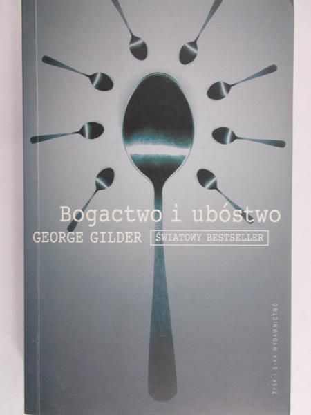 Gilder George - Bogactwo i ubóstwo