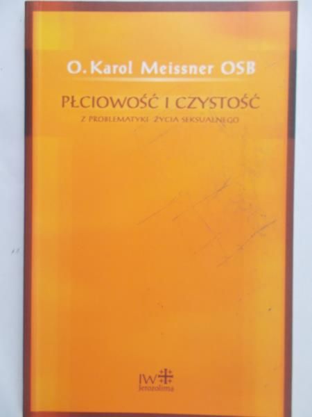 Meissner Karol - Płciowość i czystość. Z problematyki życia seksualnego.