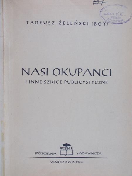 Żeleński Boy Tadeusz - Nasi Okupanci, 1946 r