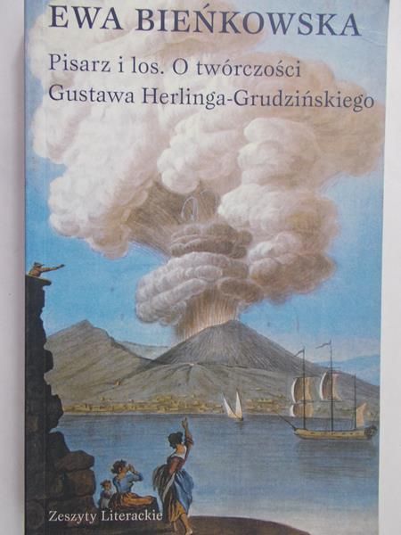 Bieńkowska Ewa - Pisarz i los. O twórczości Gustawa Herlinga-Grudzińskiego