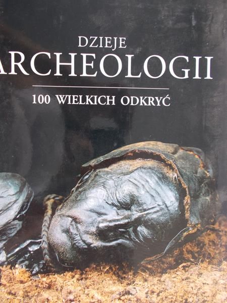 Bahn Paul G. (red.)  - Dzieje archeologii: 100 wielkich odkryć