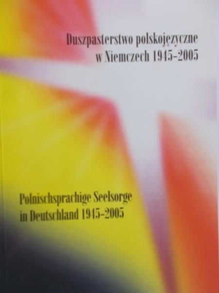Bober Sabina (red.) - Duszpasterstwo polskojęzyczne w Niemczech 1945-2005