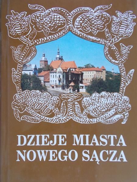 Kiryk Feliks (red.) - Dzieje miasta Nowego Sącza