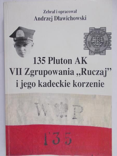 Dławichowski Andzrej - 135 Pluton AK VII Zgrupowania "Ruczaj" i jego kadeckie korzenie