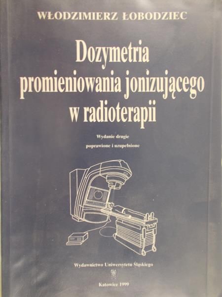 Łobodziec Włodzimierz - Dozymetria promieniowania jonizującego w radioterapii