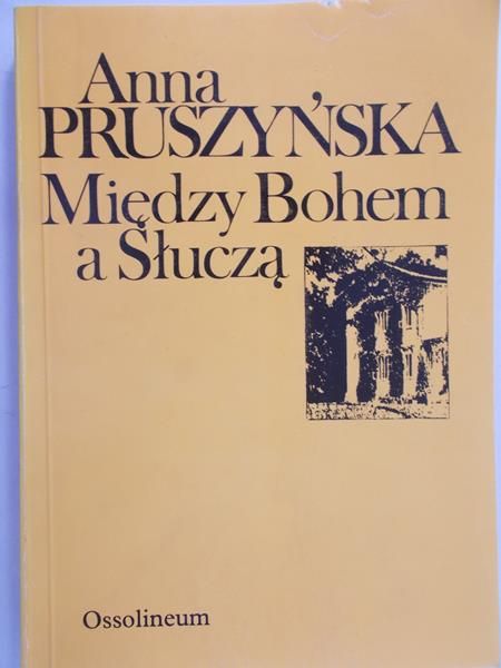Pruszyńska Anna - Między Bohem a Słuczą