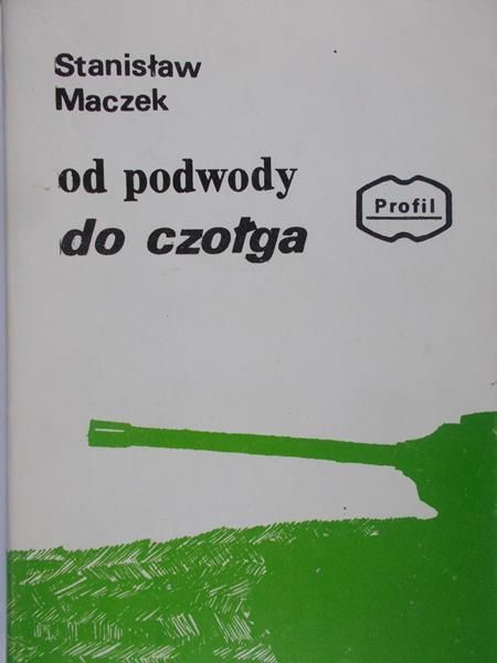 Maczek Stanisław - Od podwody do czołga