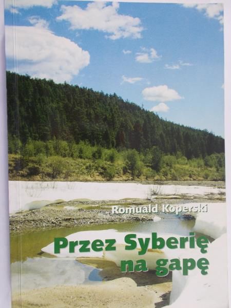 Koperski Romuald - Przez Syberię na gapę