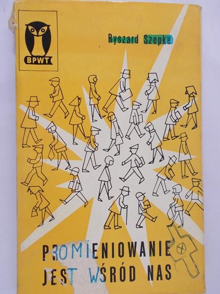 Szepke Ryszard - Promieniowanie jest wśród nas