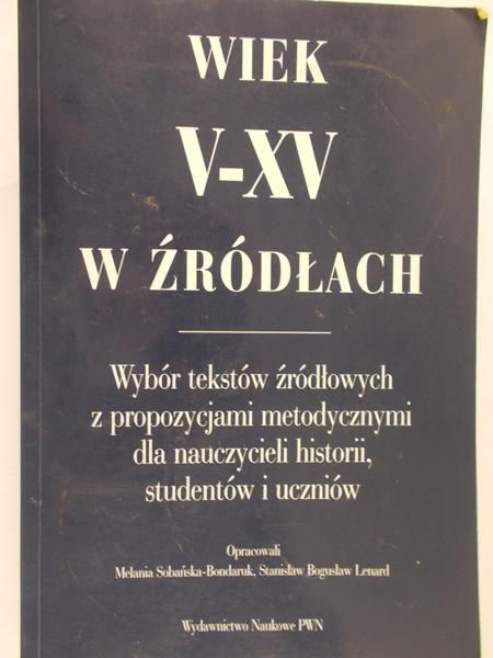 Sobańska-Bondaruk Melania (opr.) - Wiek V-XV w źródłach