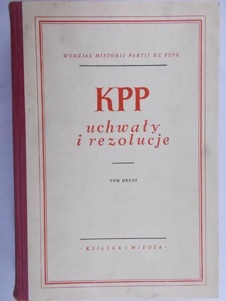 Kowalski J. (red.) - KPP uchwały i rezolucji, Tom II