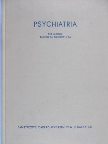 Bilikiewicz Tadeusz (red.) - Psychiatria