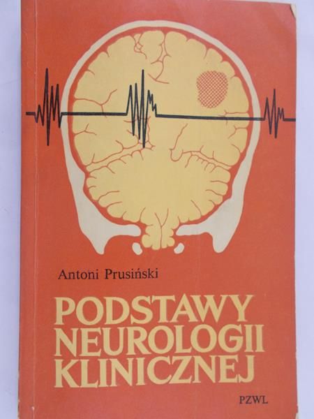 Prusiński Antoni - Podstawy neurologii klinicznej