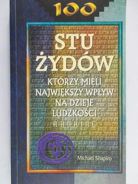 Shapiro Michael - Stu żydów, którzy mieli największy wpływ na dzieje ludzkości
