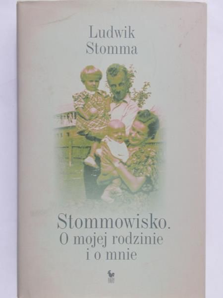 Stomma Ludwik - Stommowisko. O mojej rodzinie i o mnie