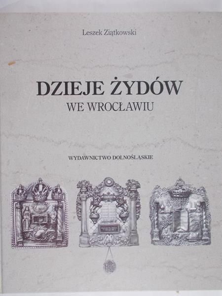Ziątkowski Leszek  - Dzieje Żydów we Wrocławiu