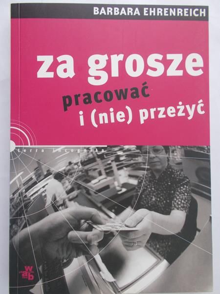 Ehrenreich Barbara  - Za grosze pracować i (nie) przeżyć