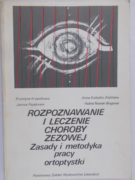 Krzystkowa Krystyna - Rozpoznawanie i leczenie choroby zezowej: zasady i metodyka pracy ortoptystki