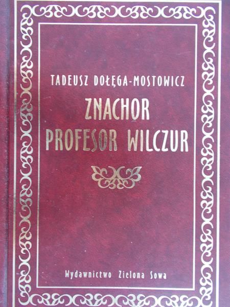 Dołęga-Mostowicz Tadeusz - Znachor. Profesor Wilczur