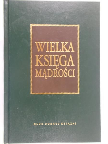 Illg Jacek (opr.) - Wielka księga mądrości. Aforyzmy i przysłowia