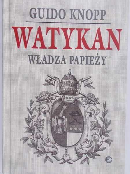 Knopp Guido - Watykan. Władza papieży