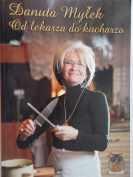 Myłek Danuta - Od lekarza do kucharza