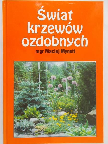 Mynett Maciej - Świat krzewów ozdobnych