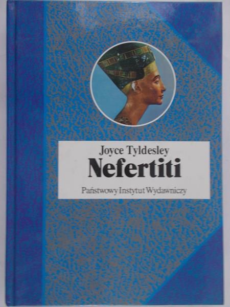 Tyldesley Joyce - Nefertiti