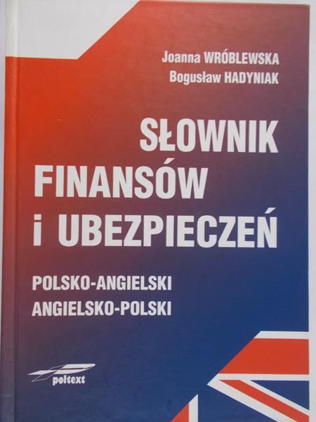 Wróblewska Joanna -Słownik finansów i ubezpieczeń