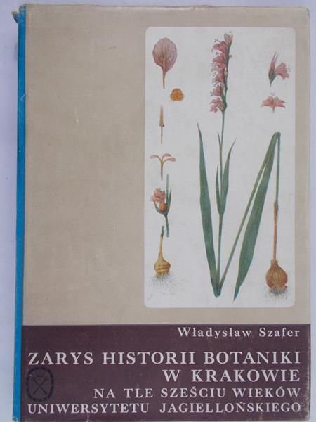 Szafer Władysław - Zarys Historii Botaniki w Krakowie