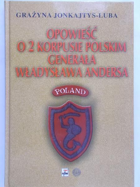 Jonkajtys-Luba Grażyna - Opowieść o 2 korpusie polskim generała Władysława Andersa