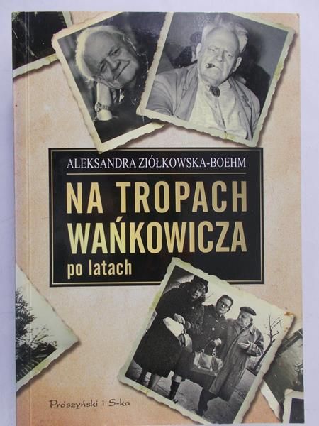 Ziółkowska-Boehm Aleksandra - Na tropach Wańkowicza