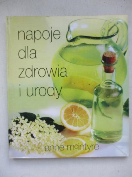 McIntrye Anne  - Napoje dla zdrowia i urody