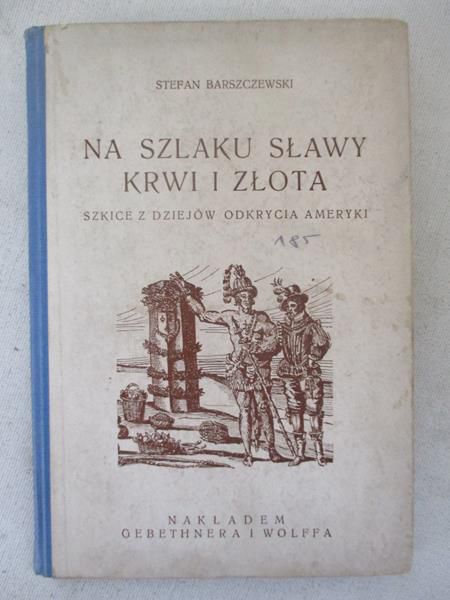 Barszczewski Stefan - Na szlaku sławy, krwi i złota, 1928 r.